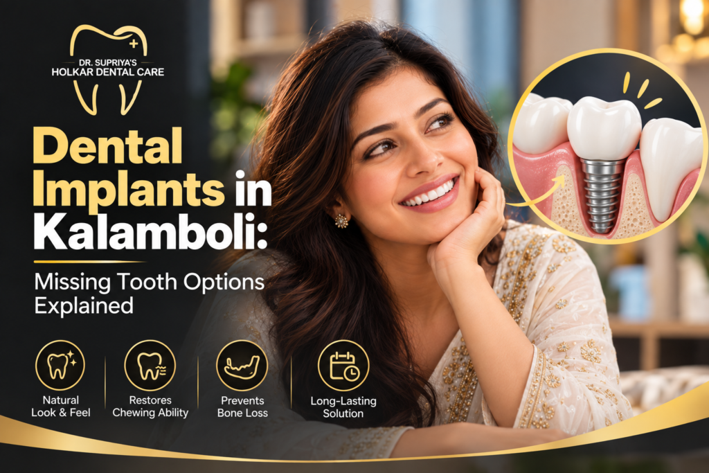  Dental Implants in Kalamboli: Missing Tooth Options Explained