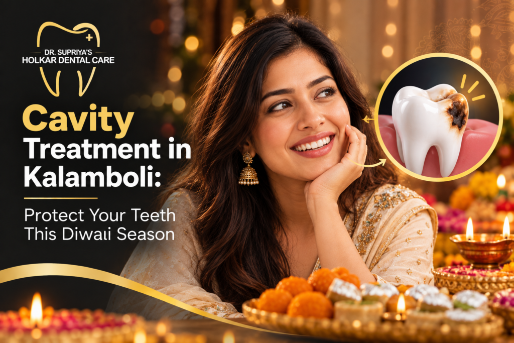 Cavity Treatment in Kalamboli: Protect Your Teeth This Diwali Season