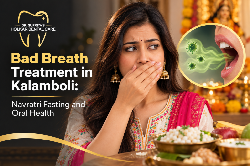  Bad Breath Treatment in Kalamboli: Navratri Fasting and Oral Health